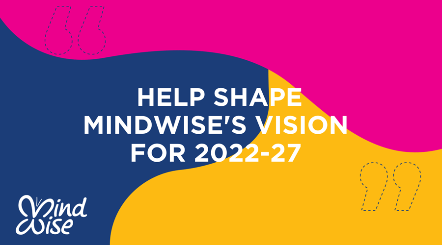 Have your say about MindWise